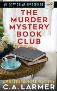 Title: The Murder Mystery Book Club, Author: C. A. Larmer