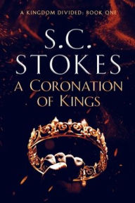 Title: A Coronation Of Kings, Author: S C Stokes