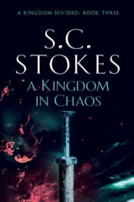 Title: A Kingdom In Chaos, Author: S C Stokes