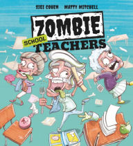 Title: Zombie School Teachers, Author: Sigi Cohen