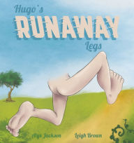 Title: Hugo's Runaway Legs, Author: Alys Jackson