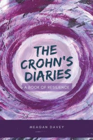 Title: The Crohn's Diaries: A Book of Resilience, Author: Meagan Davey