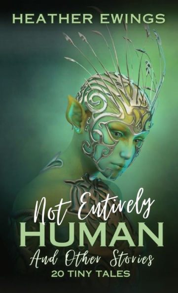 Not Entirely Human: And Other Stories