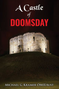 Title: A Castle of Doomsday, Author: Michael G Kramer