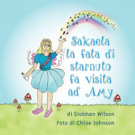 Title: Sakaela la fata di starnuto fa visita ad Amy, Author: Siobhan Amelia Wilson