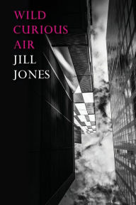 Title: Wild Curious Air, Author: Jill Jones