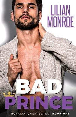 Bad Prince: An Accidental Pregnancy Romance