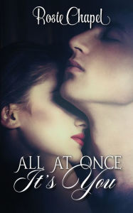 Title: All at once its you, Author: Rosie Chapel