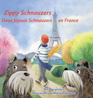 Title: Zippy Schnauzers Deux Joyeux Schnauzers en France, Author: Mica Jorgensen