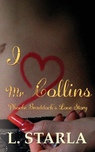 I Heart Mr. Collins: Phoebe Braddock's Love Story