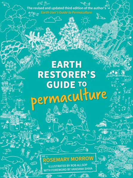 Earth Restorer's Guide to Permaculture: Revised and Updated Third Edition