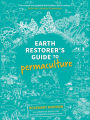 Earth Restorer's Guide to Permaculture: Revised and Updated Third Edition