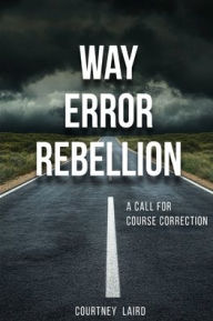 Title: Way Error Rebellion, Author: Courtney Laird