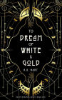 To Dream of White & Gold