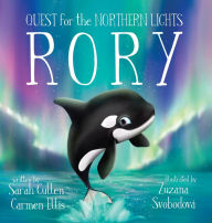 Title: Rory, An Orca's Quest for the Northern Lights, Author: Sarah Cullen