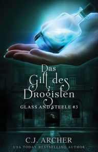 Title: Das Gift des Drogisten: Glass and Steele, Author: C. J. Archer
