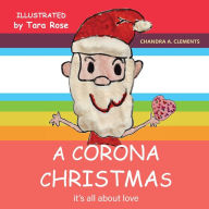 Title: A Corona Christmas: It's All About Love, Author: Chandra A Clements