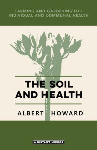 Title: The Soil and Health, Author: Albert Howard