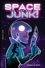 Title: Spacejunk! The Hunt for AI, Author: Rebecca Zettl