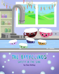 Title: The Babyccinos Safety in the Sink, Author: Dan Mckay