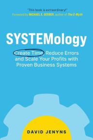Title: SYSTEMology: Create time, reduce errors and scale your profits with proven business systems, Author: David Jenyns