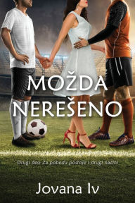 Title: Mozda nereseno: Potentially Settled Scores, Author: Jovana Iv