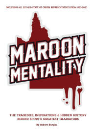 Title: Maroon Mentality: The Tragedies, Inspirations & Hidden History Behind Sport's Greatest Gladiators, Author: ROBERT H BURGIN