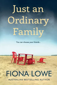 Title: Just an Ordinary Family: You can choose your friends..., Author: Fiona Lowe