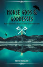Norse Gods and Goddesses: Guide to Understanding Scandinavian Deities and the Viking Religion