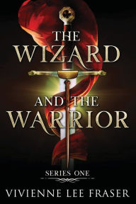 Title: The Wizard and The Warrior: Series One, Author: Vivienne Lee Fraser