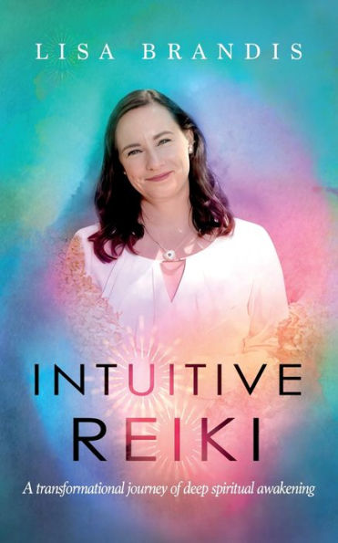 Intuitive Reiki: A Transformational Journey of Deep Spiritual Awakening