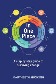 Title: In One Piece: A step by step guide to surviving change, Author: Mary-Beth Hosking