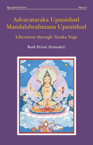 Title: Advayataraka Upanishad Mandalabrahmana Upanishad, Author: Ruth Perini