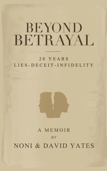 Beyond Betrayal - 28 Years Lies - Deceit - Infidelity