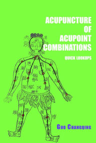Title: Acupuncture of acupoint combinations quick lookups, Author: Changqing Guo