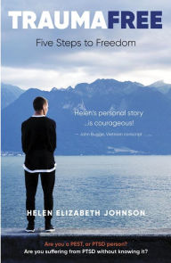 Title: Trauma Free: Your Five Steps to Freedom, Author: Helen Elizabeth Johnson