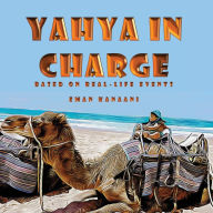 Title: YAHYA IN CHARGE, Author: EMAN KANAANI