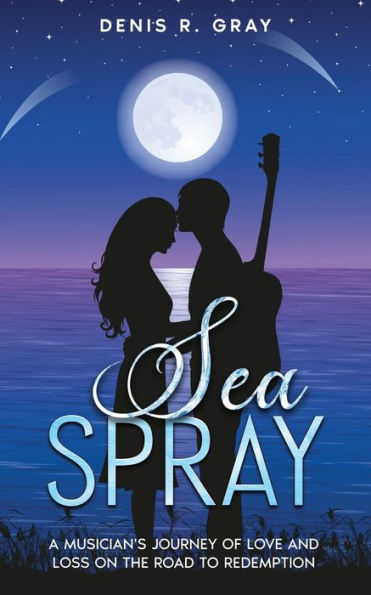 Sea Spray: A musician's journey of love and loss on the road to redemption