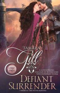 Title: Defiant Surrender: A Medieval Time Travel Romance, Author: Tamara Gill