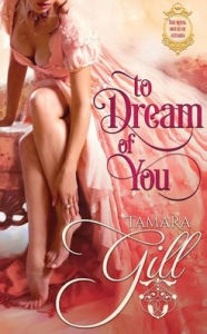 Title: To Dream of You, Author: Tamara Gill