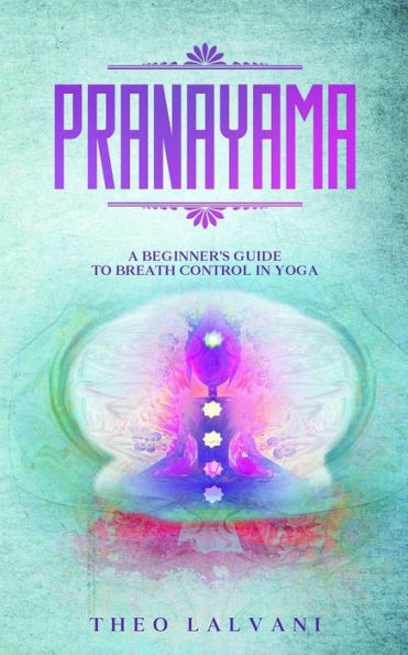 Pranayama: A Beginner's Guide to Breath Control Yoga