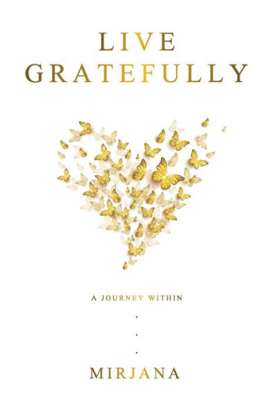 Live Gratefully: A Journey Within