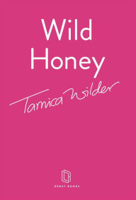 Title: Wild Honey: Re-claim and embody your sexual expression, Author: Tamica Wilder