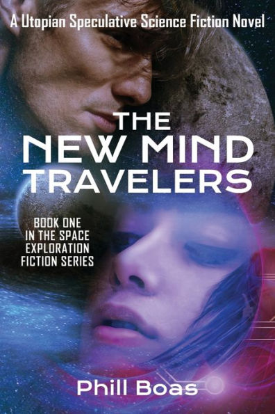 The New Mind Travelers: A Utopian Speculative Science Fiction Novel