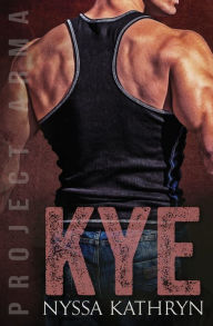 Title: Kye: A steamy contemporary military romance, Author: Nyssa Kathryn