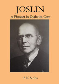 Title: Joslin A Pioneer in Diabetes Care, Author: S K Sinha