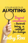 Courageous Auditing: Beyond compliance - towards being a catalyst for change