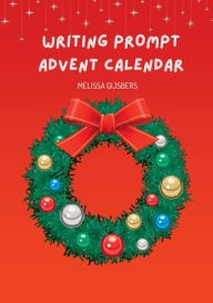 Title: Writing Prompt Advent Calendar, Author: Melissa Gijsbers