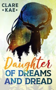 Title: Daughter of Dreams and Dread, Author: Clare Kae