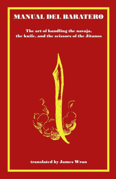 Manual del Baratero: or the Art of Handling the Navaja, the Knife and the Scissors of the Gypsies